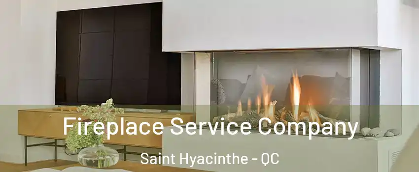 Fireplace Service Company Saint Hyacinthe - QC