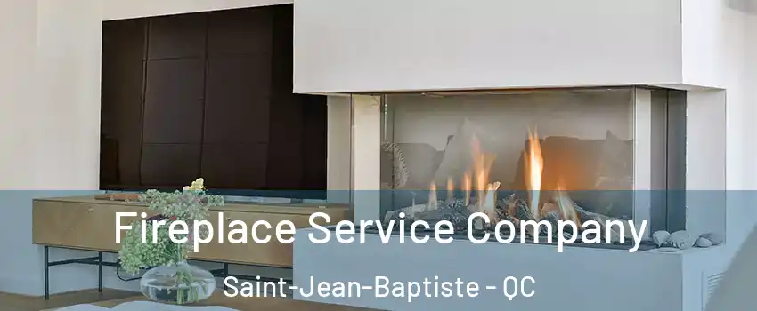 Fireplace Service Company Saint-Jean-Baptiste - QC