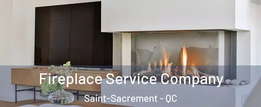 Fireplace Service Company Saint-Sacrement - QC