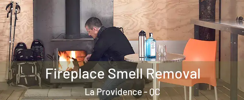  Fireplace Smell Removal La Providence - QC