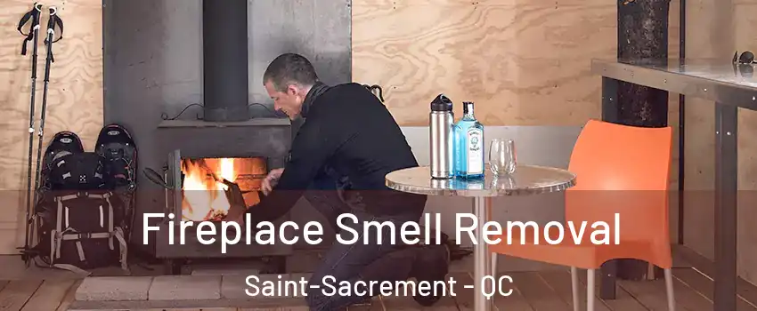  Fireplace Smell Removal Saint-Sacrement - QC