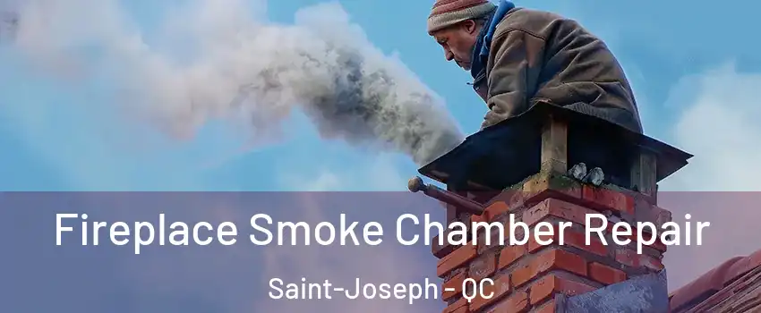  Fireplace Smoke Chamber Repair Saint-Joseph - QC