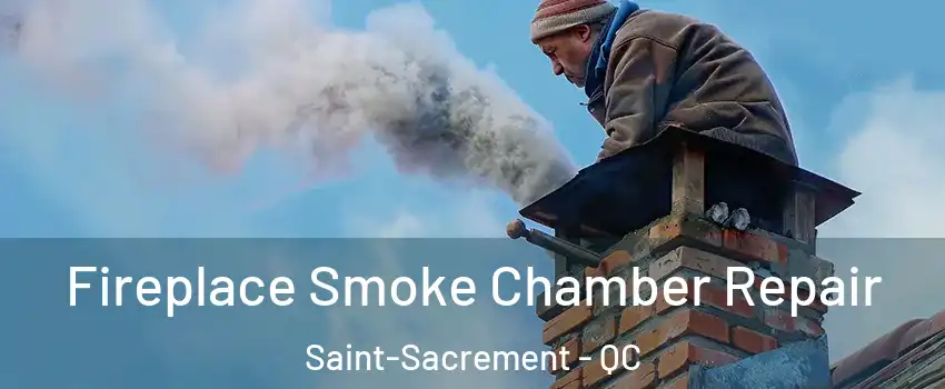  Fireplace Smoke Chamber Repair Saint-Sacrement - QC
