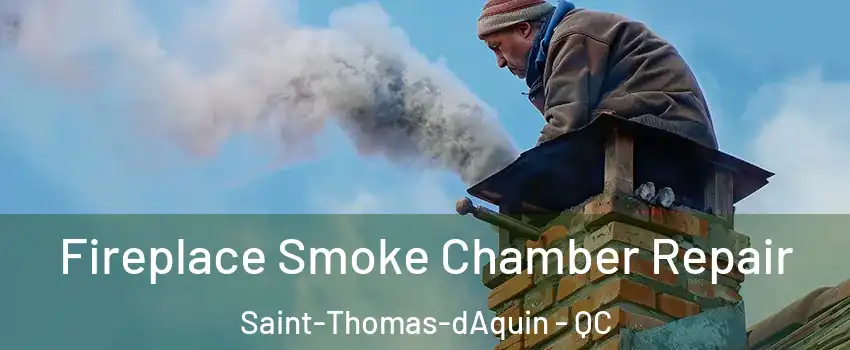  Fireplace Smoke Chamber Repair Saint-Thomas-dAquin - QC