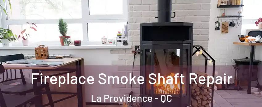  Fireplace Smoke Shaft Repair La Providence - QC