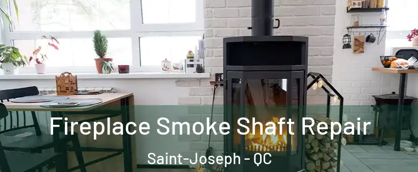  Fireplace Smoke Shaft Repair Saint-Joseph - QC