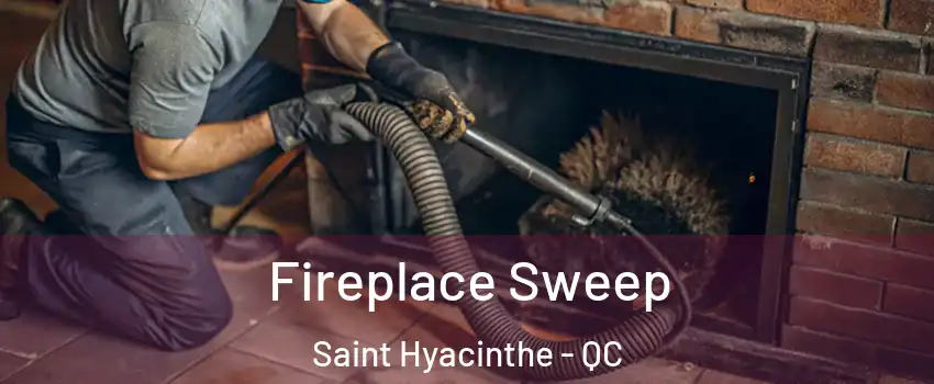  Fireplace Sweep Saint Hyacinthe - QC