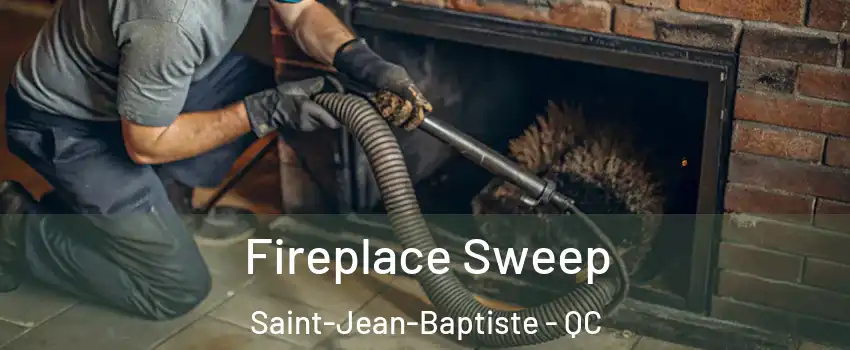  Fireplace Sweep Saint-Jean-Baptiste - QC