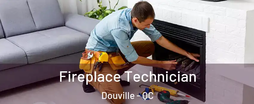 Fireplace Technician Douville - QC