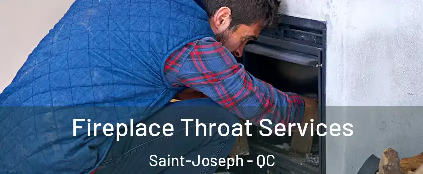  Fireplace Throat Services Saint-Joseph - QC