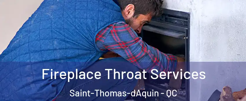  Fireplace Throat Services Saint-Thomas-dAquin - QC