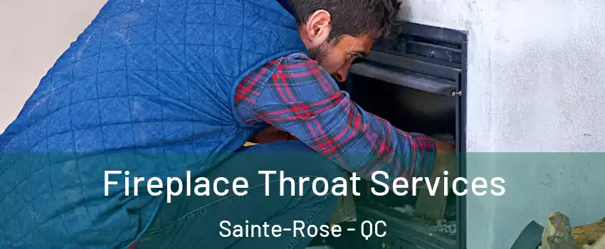  Fireplace Throat Services Sainte-Rose - QC