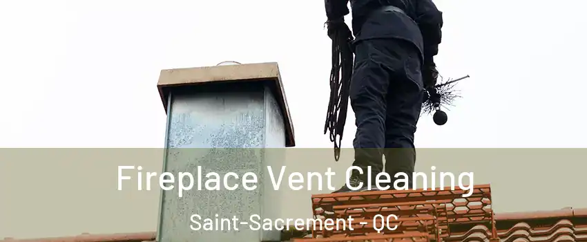  Fireplace Vent Cleaning Saint-Sacrement - QC