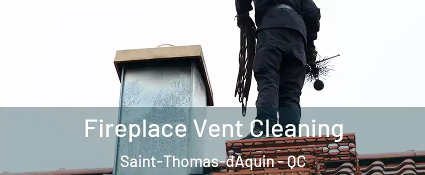  Fireplace Vent Cleaning Saint-Thomas-dAquin - QC