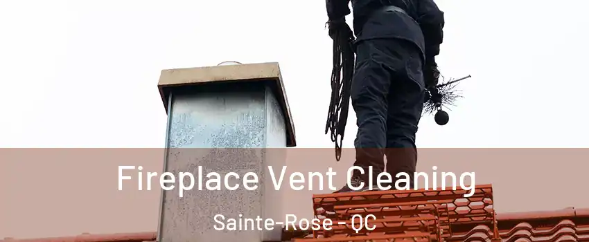  Fireplace Vent Cleaning Sainte-Rose - QC