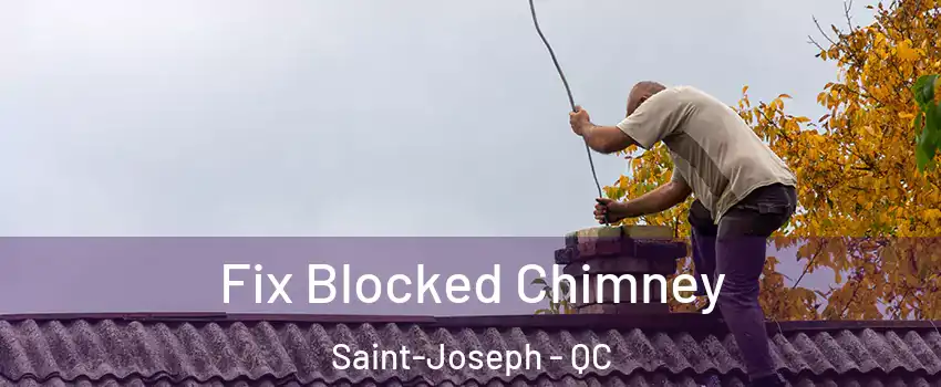  Fix Blocked Chimney Saint-Joseph - QC