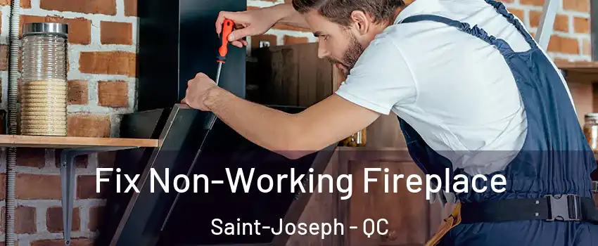  Fix Non-Working Fireplace Saint-Joseph - QC