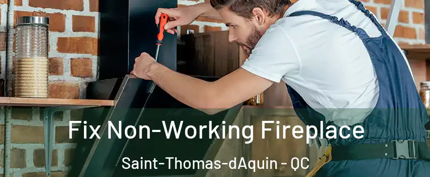  Fix Non-Working Fireplace Saint-Thomas-dAquin - QC