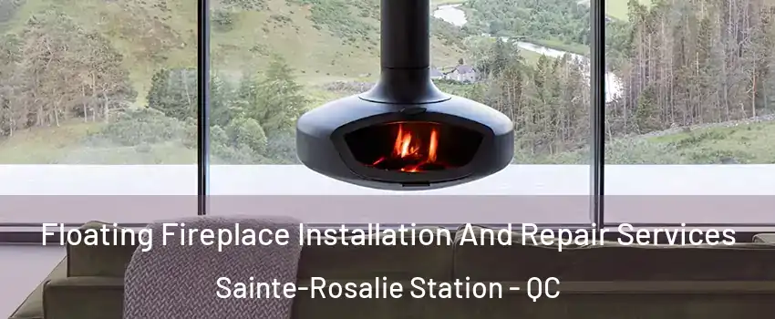  Floating Fireplace Installation And Repair Services Sainte-Rosalie Station - QC