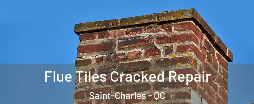  Flue Tiles Cracked Repair Saint-Charles - QC