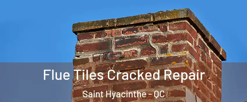  Flue Tiles Cracked Repair Saint Hyacinthe - QC