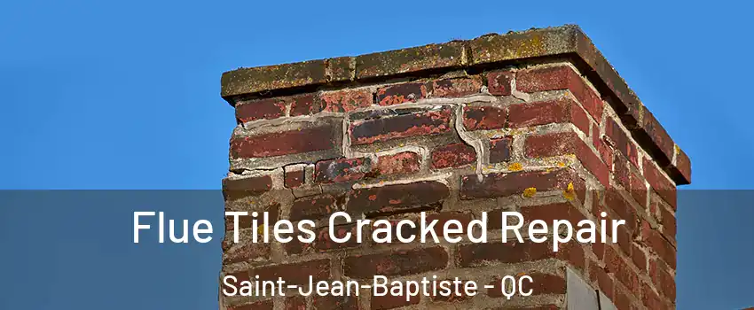  Flue Tiles Cracked Repair Saint-Jean-Baptiste - QC