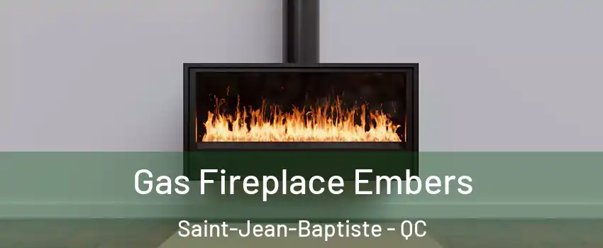  Gas Fireplace Embers Saint-Jean-Baptiste - QC