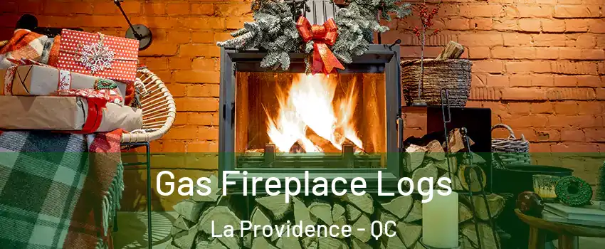  Gas Fireplace Logs La Providence - QC