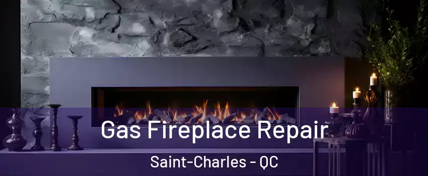  Gas Fireplace Repair Saint-Charles - QC