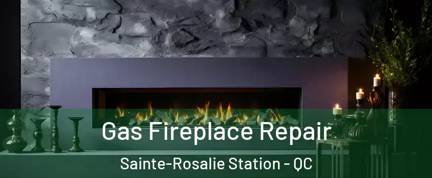  Gas Fireplace Repair Sainte-Rosalie Station - QC