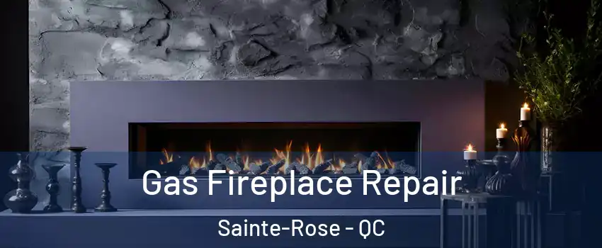  Gas Fireplace Repair Sainte-Rose - QC