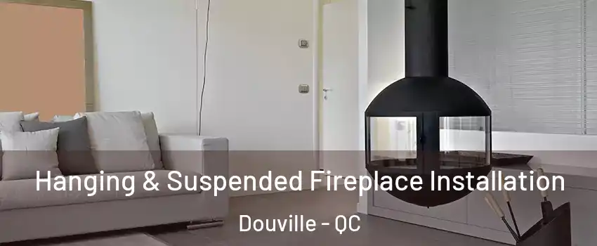  Hanging & Suspended Fireplace Installation Douville - QC