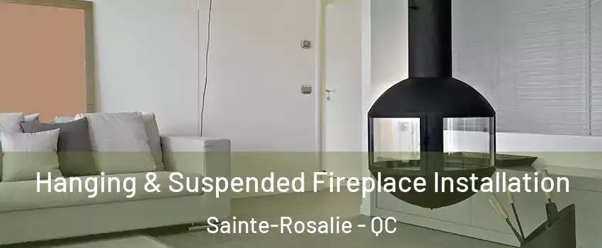  Hanging & Suspended Fireplace Installation Sainte-Rosalie - QC