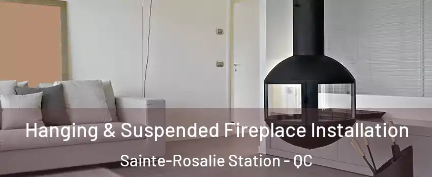  Hanging & Suspended Fireplace Installation Sainte-Rosalie Station - QC
