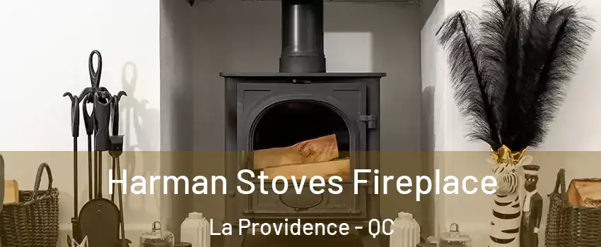  Harman Stoves Fireplace La Providence - QC