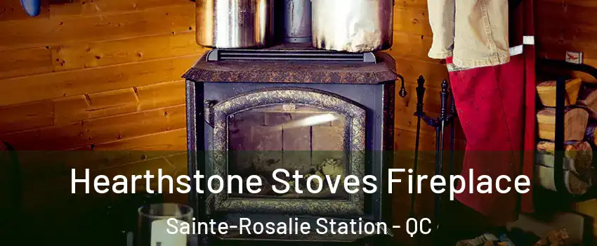  Hearthstone Stoves Fireplace Sainte-Rosalie Station - QC