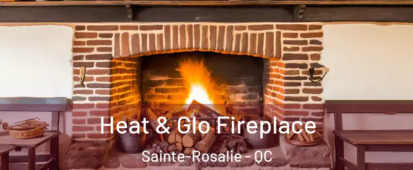  Heat & Glo Fireplace Sainte-Rosalie - QC