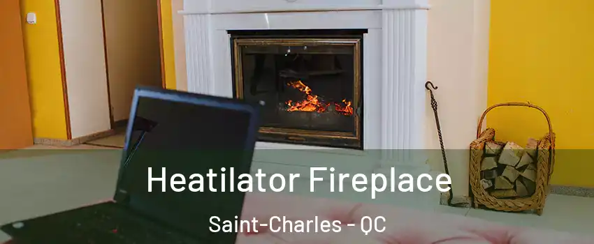  Heatilator Fireplace Saint-Charles - QC