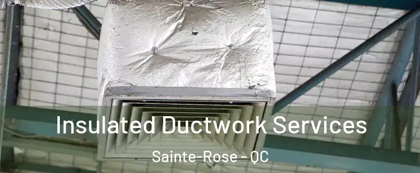  Insulated Ductwork Services Sainte-Rose - QC