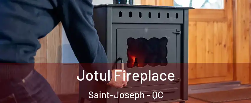  Jotul Fireplace Saint-Joseph - QC