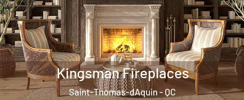 Kingsman Fireplaces Saint-Thomas-dAquin - QC