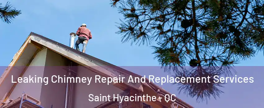 Leaking Chimney Repair And Replacement Services Saint Hyacinthe - QC