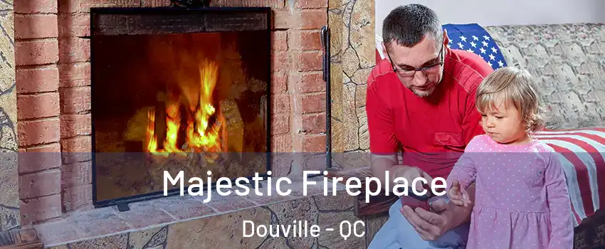  Majestic Fireplace Douville - QC