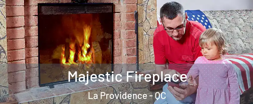  Majestic Fireplace La Providence - QC