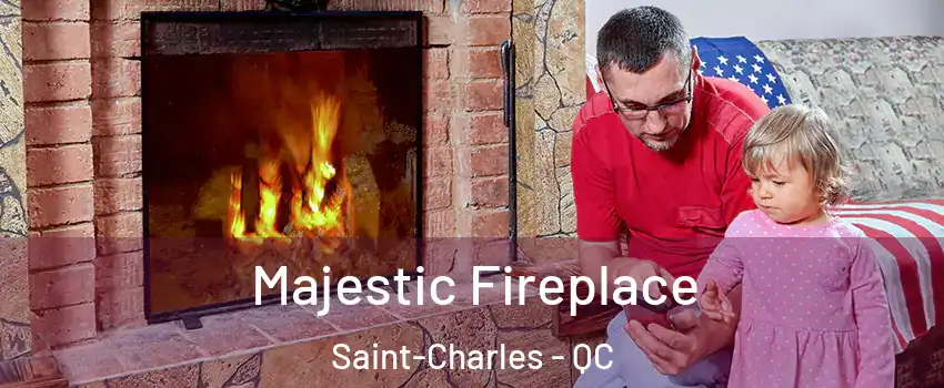  Majestic Fireplace Saint-Charles - QC