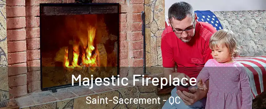  Majestic Fireplace Saint-Sacrement - QC