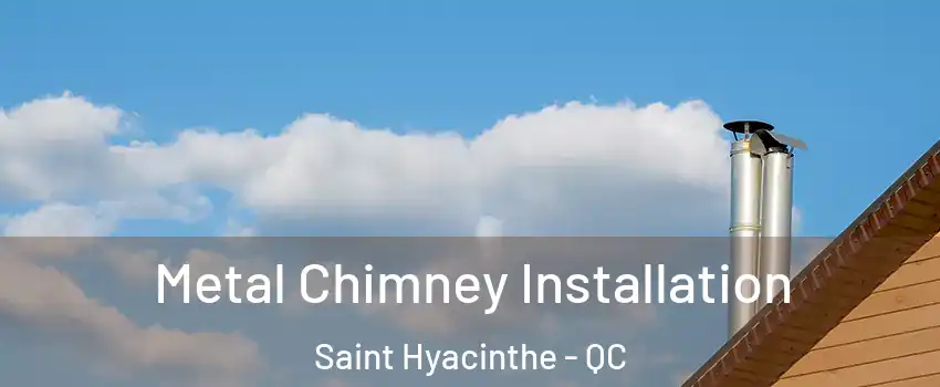  Metal Chimney Installation Saint Hyacinthe - QC