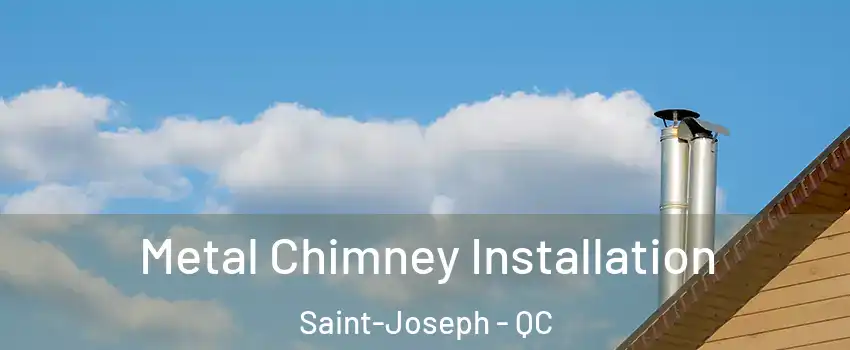  Metal Chimney Installation Saint-Joseph - QC