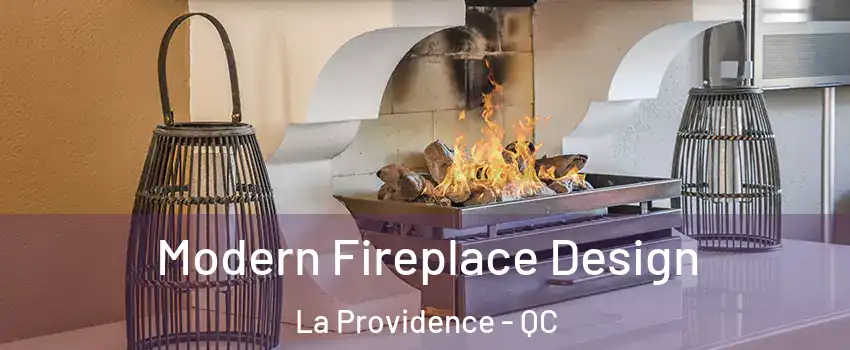  Modern Fireplace Design La Providence - QC