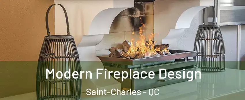  Modern Fireplace Design Saint-Charles - QC